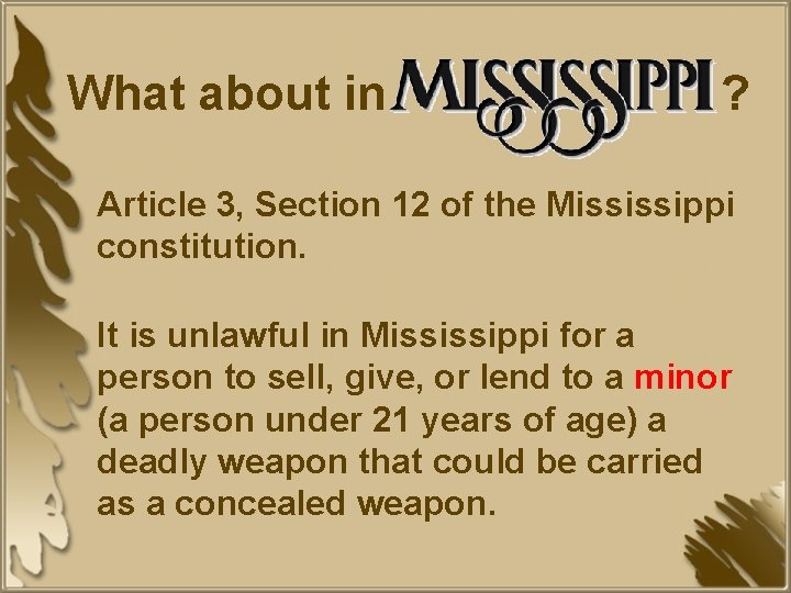 What about in ? Article 3, Section 12 of the Mississippi constitution. It is