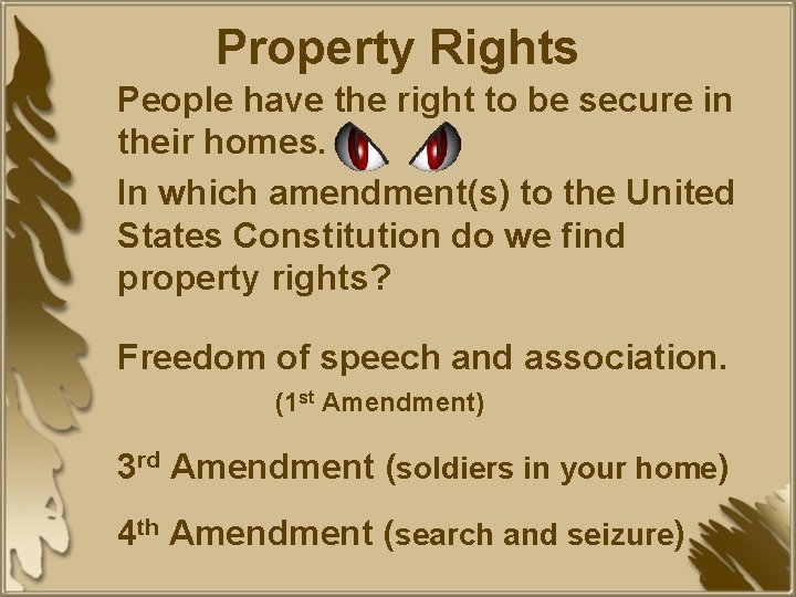 Property Rights People have the right to be secure in their homes. In which