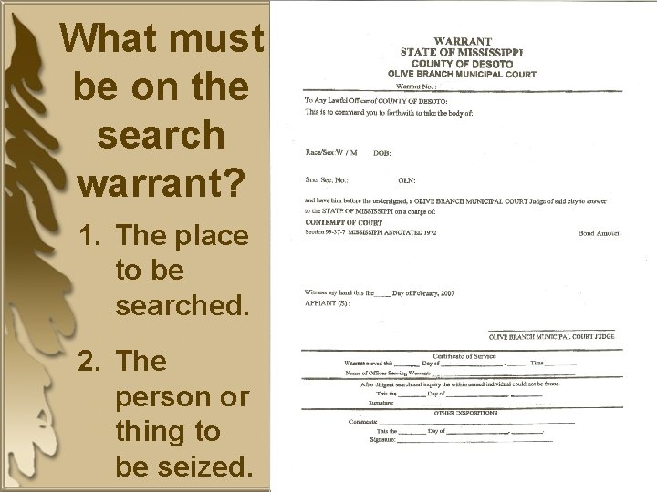 What must be on the search warrant? 1. The place to be searched. 2.