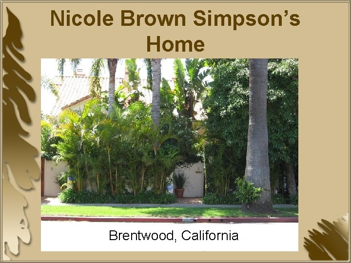 Nicole Brown Simpson’s Home Brentwood, California 