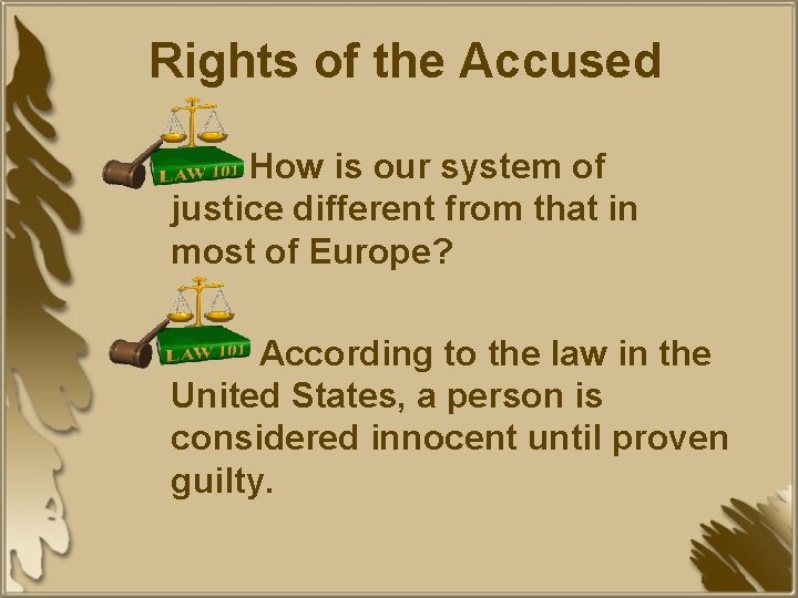 Rights of the Accused How is our system of justice different from that in