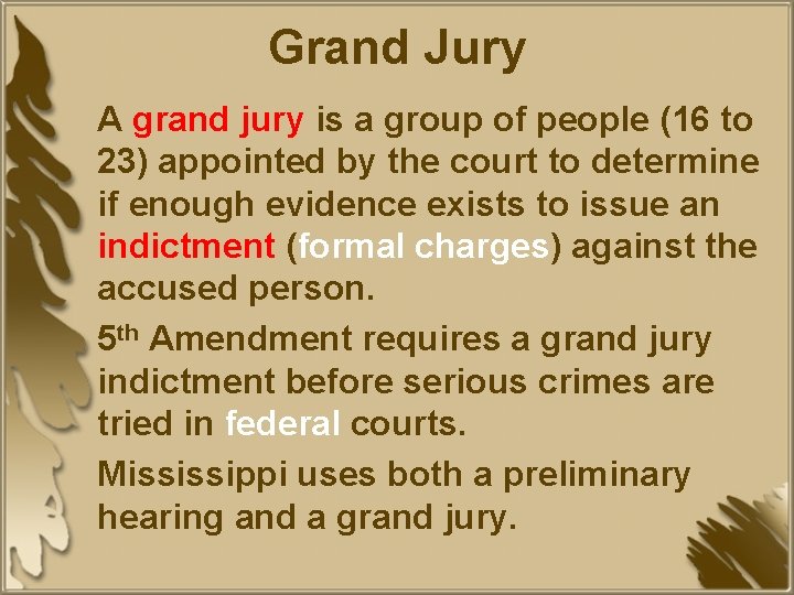 Grand Jury A grand jury is a group of people (16 to 23) appointed