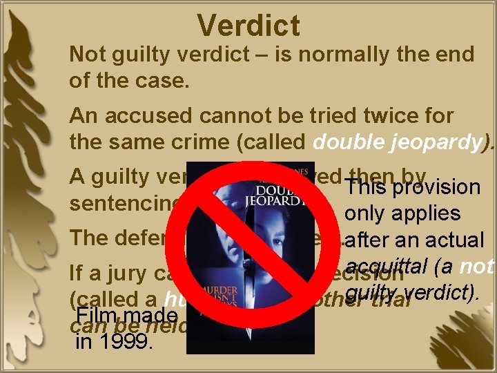 Verdict Not guilty verdict – is normally the end of the case. An accused