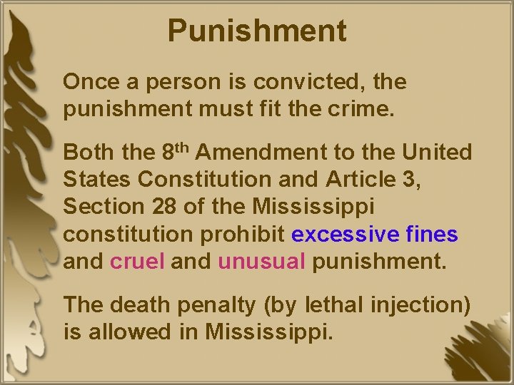 Punishment Once a person is convicted, the punishment must fit the crime. Both the