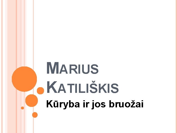 MARIUS KATILIŠKIS Kūryba ir jos bruožai 