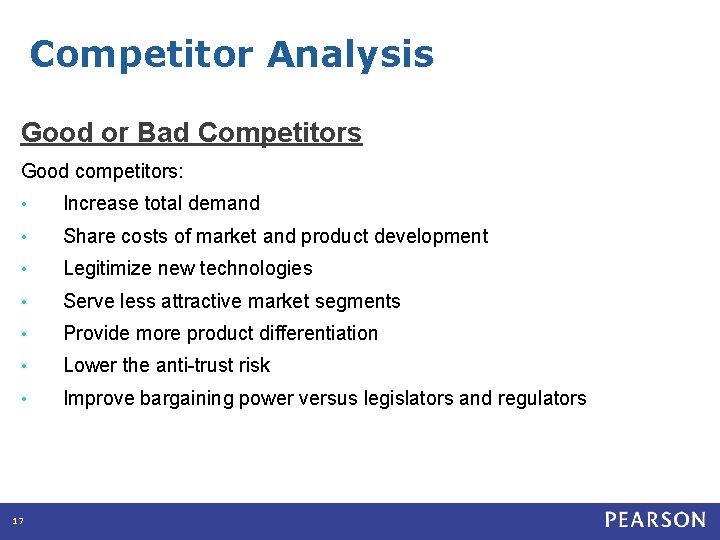 Competitor Analysis Good or Bad Competitors Good competitors: • Increase total demand • Share