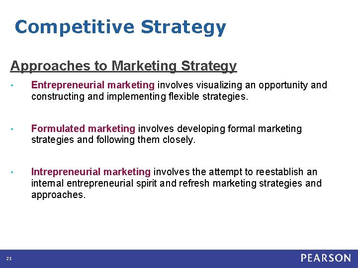 Competitive Strategy Approaches to Marketing Strategy • Entrepreneurial marketing involves visualizing an opportunity and
