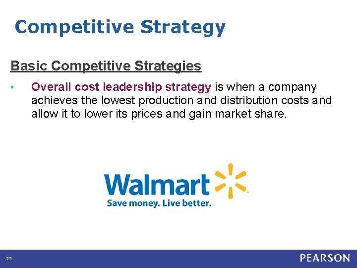 Competitive Strategy Basic Competitive Strategies • 23 Overall cost leadership strategy is when a