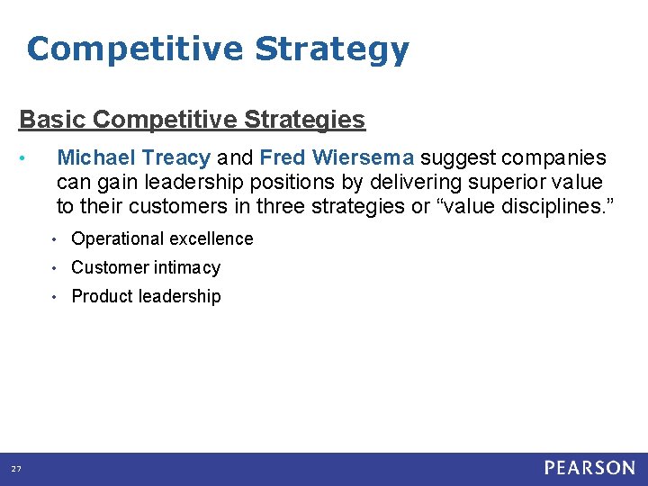 Competitive Strategy Basic Competitive Strategies Michael Treacy and Fred Wiersema suggest companies can gain