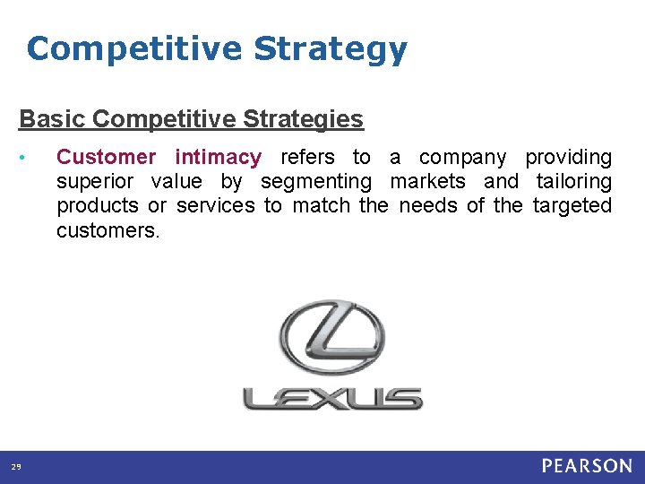 Competitive Strategy Basic Competitive Strategies • 29 Customer intimacy refers to a company providing
