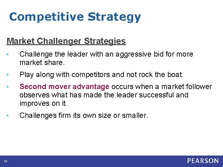 Competitive Strategy Market Challenger Strategies • Challenge the leader with an aggressive bid for