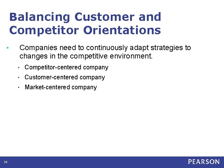 Balancing Customer and Competitor Orientations Companies need to continuously adapt strategies to changes in
