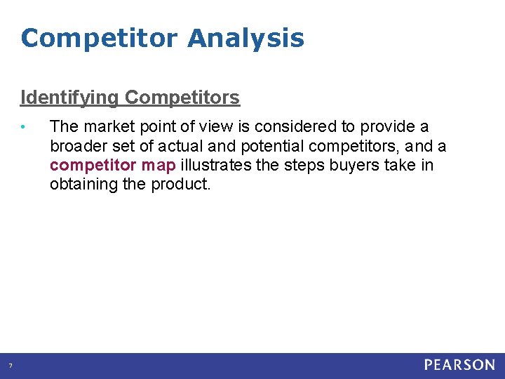 Competitor Analysis Identifying Competitors • 7 The market point of view is considered to