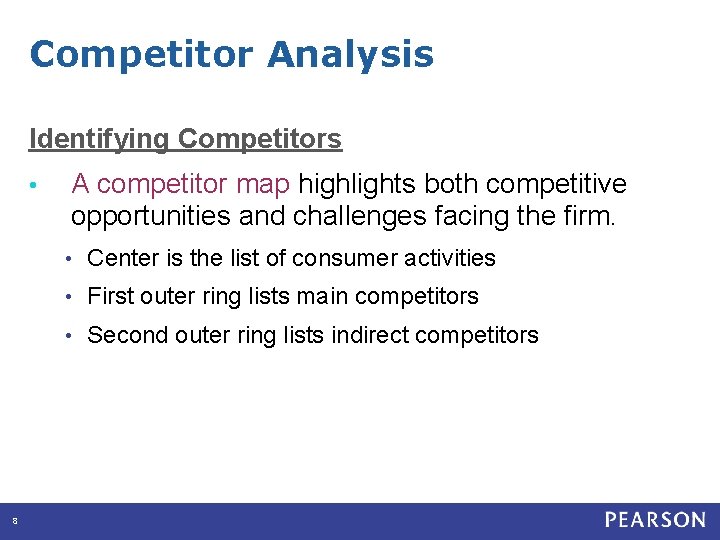 Competitor Analysis Identifying Competitors • 8 A competitor map highlights both competitive opportunities and