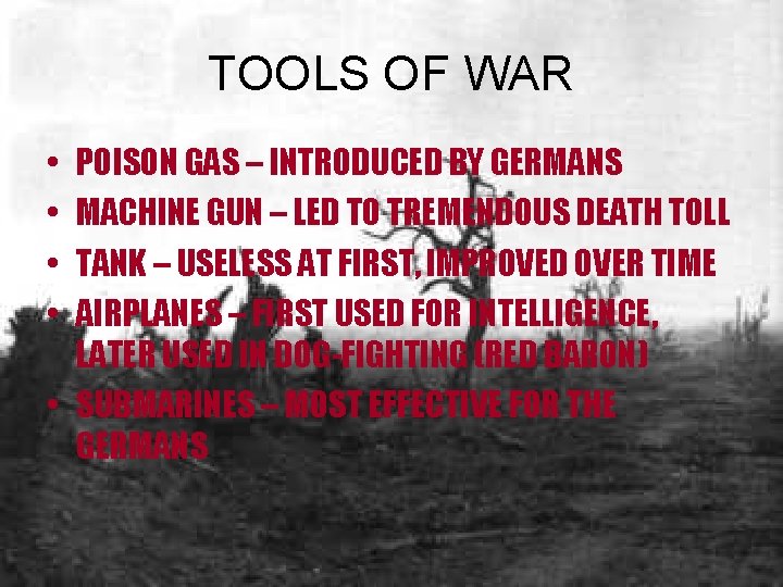 TOOLS OF WAR • • POISON GAS – INTRODUCED BY GERMANS MACHINE GUN –