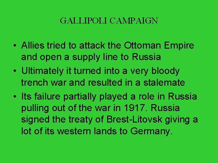 GALLIPOLI CAMPAIGN • Allies tried to attack the Ottoman Empire and open a supply