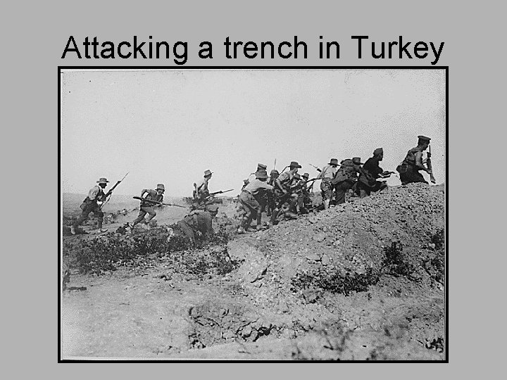Attacking a trench in Turkey 