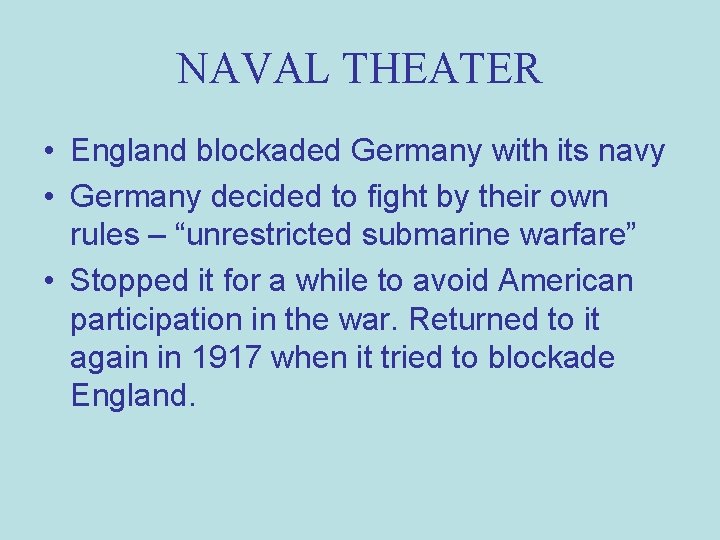 NAVAL THEATER • England blockaded Germany with its navy • Germany decided to fight