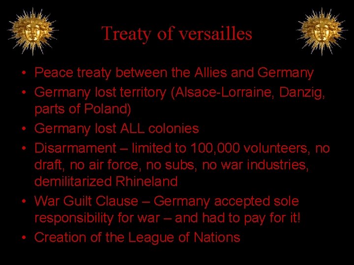 Treaty of versailles • Peace treaty between the Allies and Germany • Germany lost