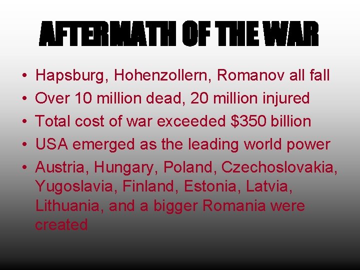 AFTERMATH OF THE WAR • • • Hapsburg, Hohenzollern, Romanov all fall Over 10