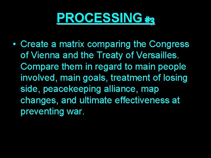 PROCESSING #3 • Create a matrix comparing the Congress of Vienna and the Treaty