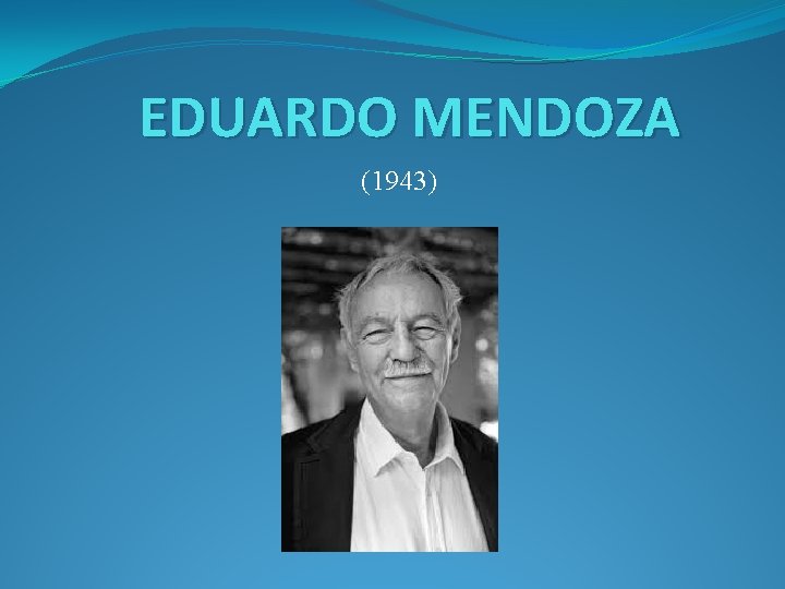 EDUARDO MENDOZA (1943) 