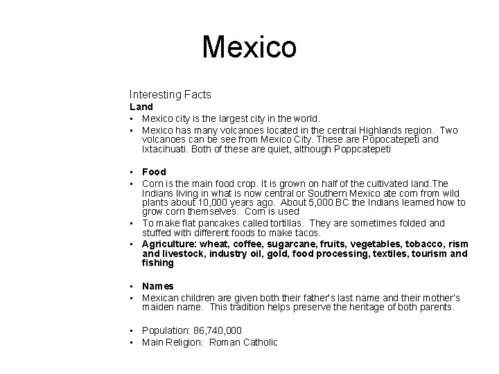 Mexico Interesting Facts Land • Mexico city is the largest city in the world.