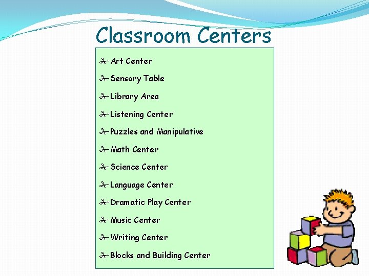 Classroom Centers # Art Center # Sensory Table # Library Area # Listening Center Classroom Centers # Art Center # Sensory Table # Library Area # Listening Center