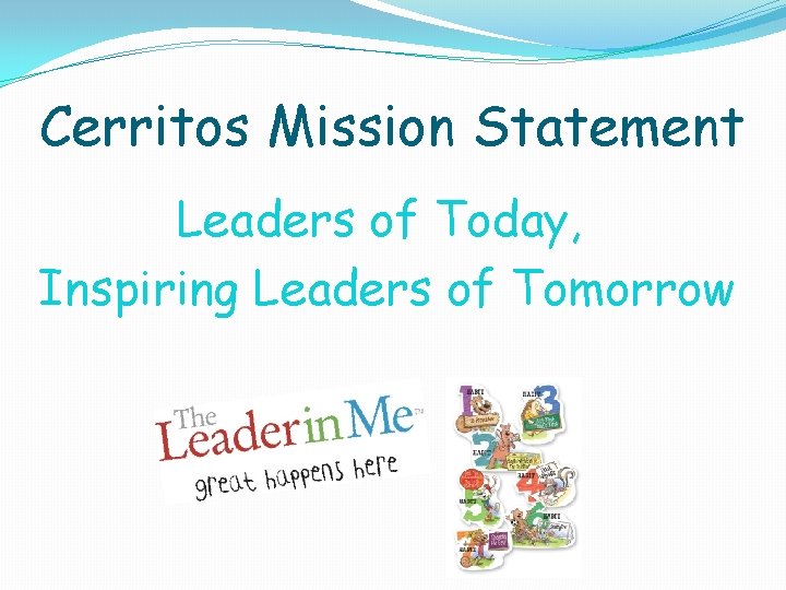 Cerritos Mission Statement Leaders of Today, Inspiring Leaders of Tomorrow Cerritos Mission Statement Leaders of Today, Inspiring Leaders of Tomorrow