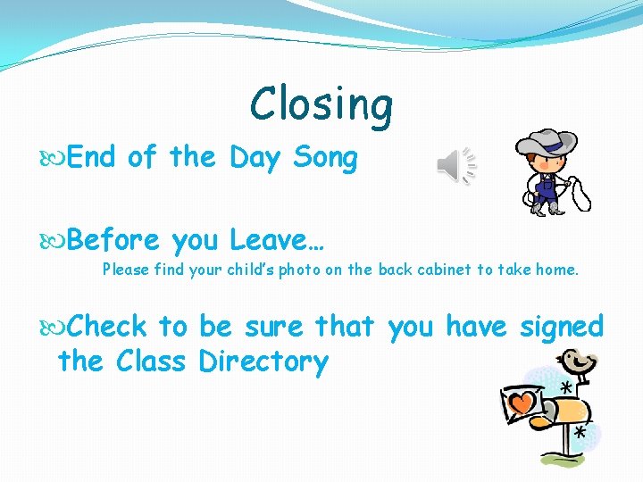 Closing End of the Day Song Before you Leave… Please find your child’s photo Closing End of the Day Song Before you Leave… Please find your child’s photo