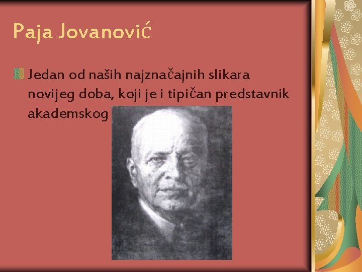 Paja Jovanović Jedan od naših najznačajnih slikara novijeg doba, koji je i tipičan predstavnik