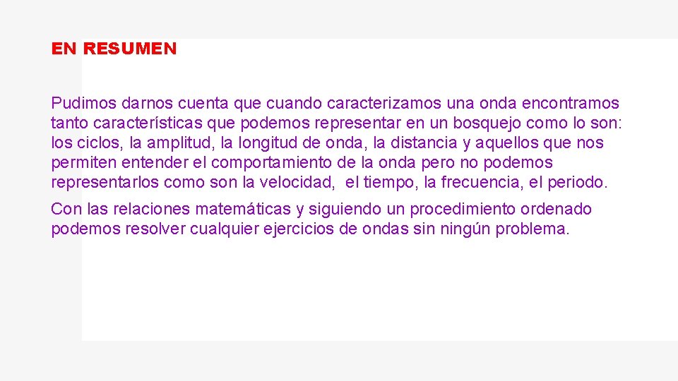 EN RESUMEN Pudimos darnos cuenta que cuando caracterizamos una onda encontramos tanto características que