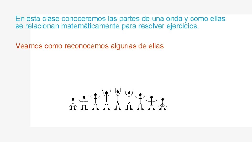 En esta clase conoceremos las partes de una onda y como ellas se relacionan