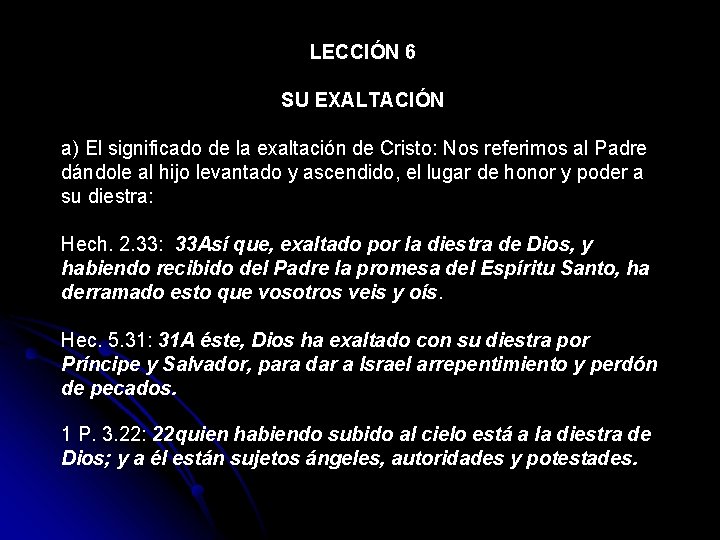 LECCIÓN 6 SU EXALTACIÓN a) El significado de la exaltación de Cristo: Nos referimos LECCIÓN 6 SU EXALTACIÓN a) El significado de la exaltación de Cristo: Nos referimos