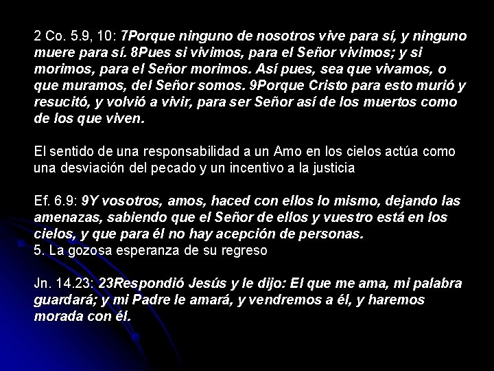 2 Co. 5. 9, 10: 7 Porque ninguno de nosotros vive para sí, y 2 Co. 5. 9, 10: 7 Porque ninguno de nosotros vive para sí, y