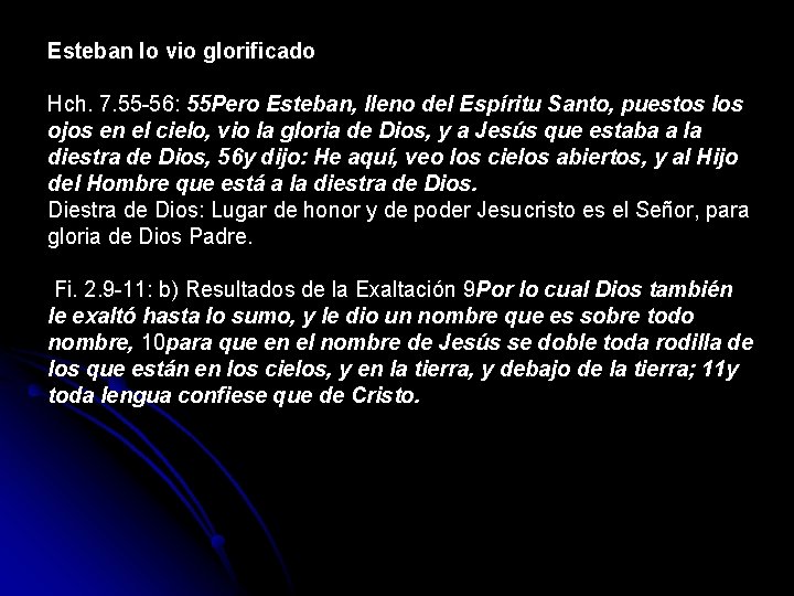 Esteban lo vio glorificado Hch. 7. 55 -56: 55 Pero Esteban, lleno del Espíritu Esteban lo vio glorificado Hch. 7. 55 -56: 55 Pero Esteban, lleno del Espíritu