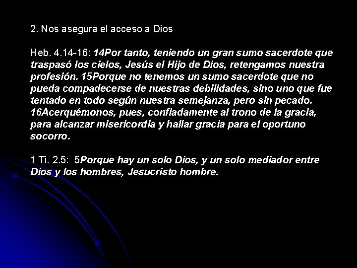 2. Nos asegura el acceso a Dios Heb. 4. 14 -16: 14 Por tanto, 2. Nos asegura el acceso a Dios Heb. 4. 14 -16: 14 Por tanto,