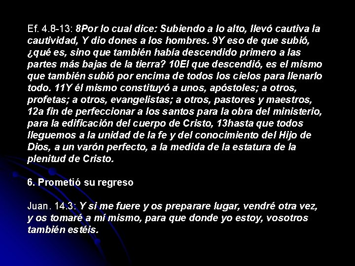 Ef. 4. 8 -13: 8 Por lo cual dice: Subiendo a lo alto, llevó Ef. 4. 8 -13: 8 Por lo cual dice: Subiendo a lo alto, llevó