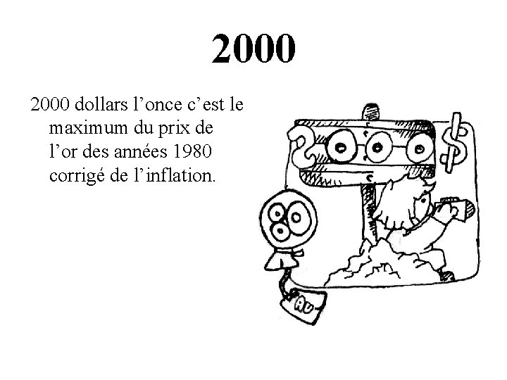 2000 dollars l’once c’est le maximum du prix de l’or des années 1980 corrigé