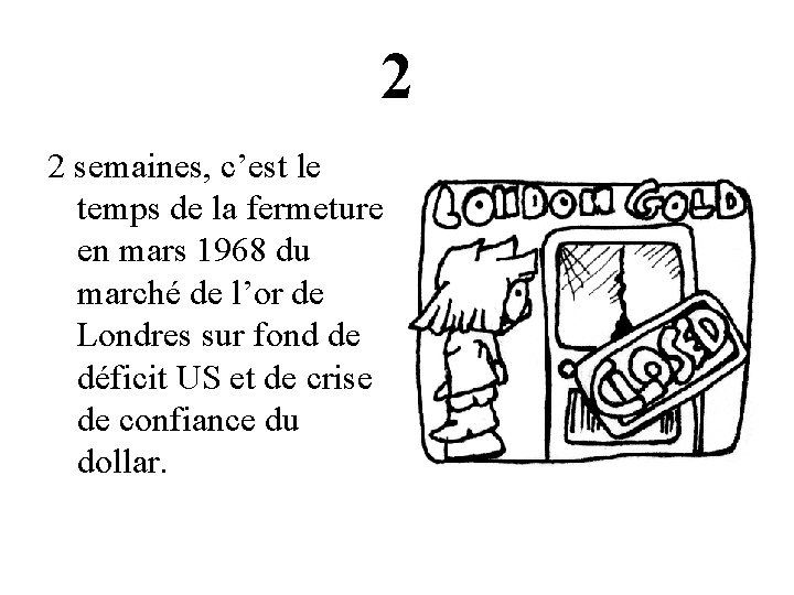 2 2 semaines, c’est le temps de la fermeture en mars 1968 du marché