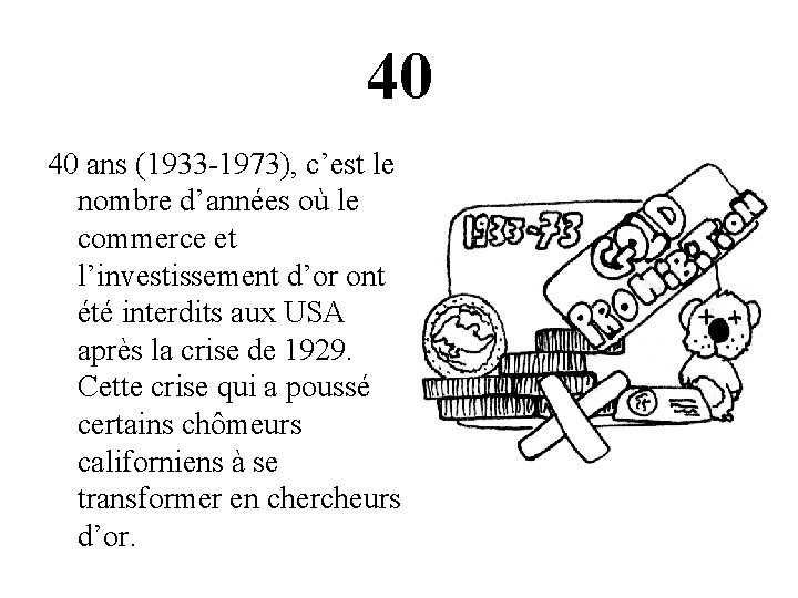 40 40 ans (1933 -1973), c’est le nombre d’années où le commerce et l’investissement