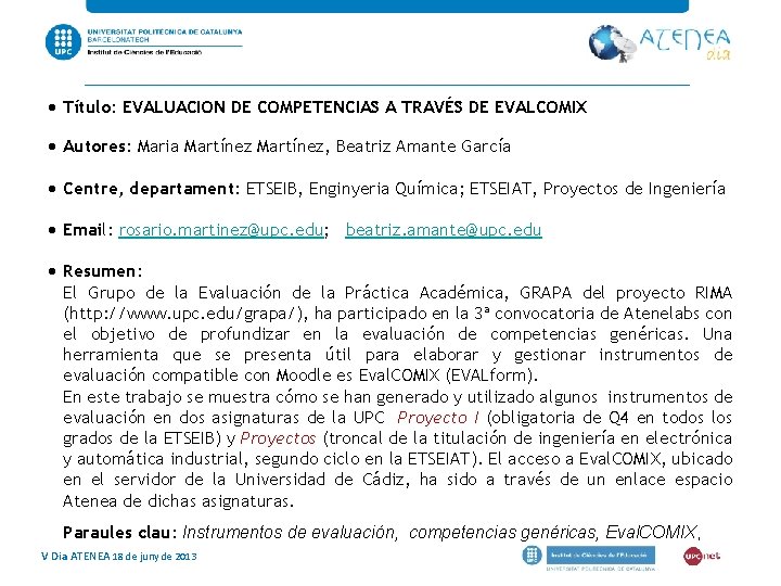 Título: EVALUACION DE COMPETENCIAS A TRAVÉS DE EVALCOMIX Autores: Maria Martínez, Beatriz Amante Título: EVALUACION DE COMPETENCIAS A TRAVÉS DE EVALCOMIX Autores: Maria Martínez, Beatriz Amante