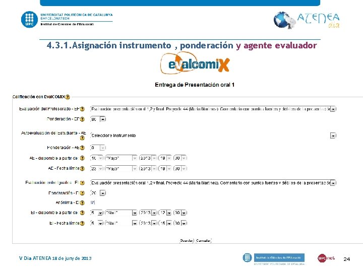 4. 3. 1. Asignación instrumento , ponderación y agente evaluador V Dia ATENEA 18 4. 3. 1. Asignación instrumento , ponderación y agente evaluador V Dia ATENEA 18