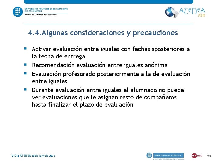 4. 4. Algunas consideraciones y precauciones § Activar evaluación entre iguales con fechas sposteriores 4. 4. Algunas consideraciones y precauciones § Activar evaluación entre iguales con fechas sposteriores