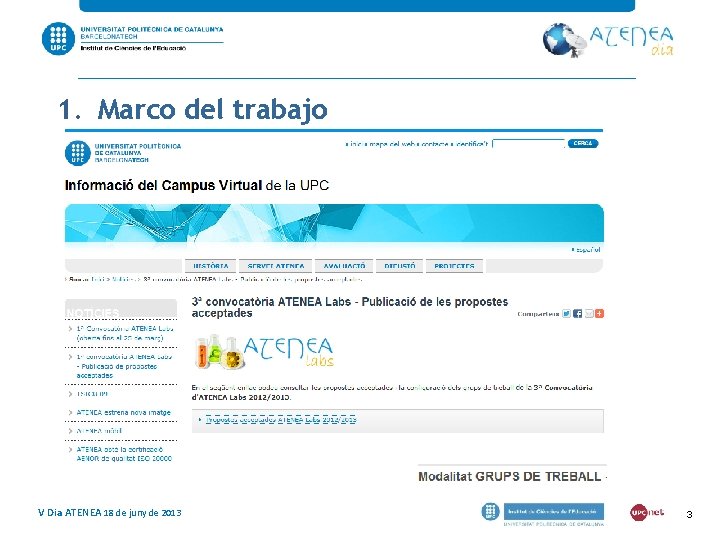 1. Marco del trabajo V Dia ATENEA 18 de juny de 2013 3 1. Marco del trabajo V Dia ATENEA 18 de juny de 2013 3
