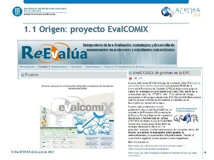 1. 1 Origen: proyecto Eval. COMIX V Dia ATENEA 18 de juny de 2013 1. 1 Origen: proyecto Eval. COMIX V Dia ATENEA 18 de juny de 2013