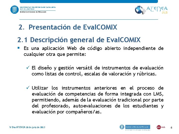 2. Presentación de Eval. COMIX 2. 1 Descripción general de Eval. COMIX § Es 2. Presentación de Eval. COMIX 2. 1 Descripción general de Eval. COMIX § Es