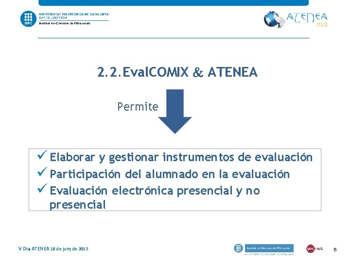 2. 2. Eval. COMIX ATENEA Permite ü Elaborar y gestionar instrumentos de evaluación ü 2. 2. Eval. COMIX ATENEA Permite ü Elaborar y gestionar instrumentos de evaluación ü