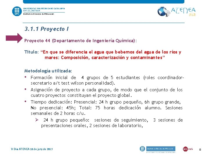 3. 1. 1 Proyecto I Proyecto 44 (Departamento de Ingeniería Química): Titulo: “En que 3. 1. 1 Proyecto I Proyecto 44 (Departamento de Ingeniería Química): Titulo: “En que