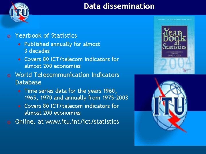 Data dissemination o Yearbook of Statistics • Published annually for almost 3 decades •